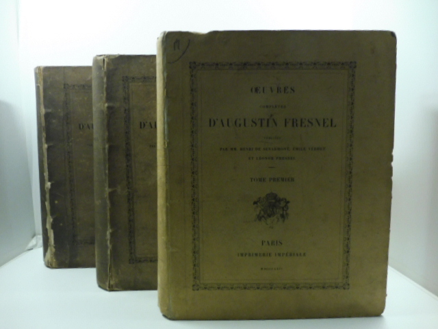 Oeuvres completes d'Augustin Fresnel publieés par MM. Henry De Senarmont, Emile Verdet et Leonor Fresnel. Tome premier ( - troisieme)
